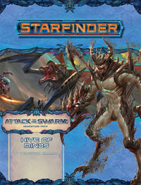 Starfinder Adventure Path: Hive of Minds : Attack of the Swarm!: Book 5 of 6 - Thurston Hillman