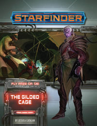 Starfinder Adventure Path: The Gilded Cage : Fly Free or Die: Book 6 of 6 - Jessica Catalan