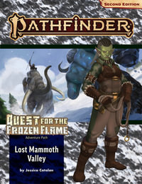 Pathfinder Adventure Path: Lost Mammoth Valley (P2) : Quest for the Frozen Flame: Book 2 of 3 - Jessica Catalan