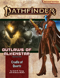 Pathfinder Adventure Path: Cradle of Quartz (P2) : Outlaws of Alkenstar: Book 2 of 3 - Scott D. Young