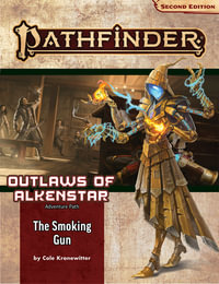 Pathfinder Adventure Path: The Smoking Gun (P2) : Outlaws of Alkenstar: Book 3 of 3 - Cole Kronewitter