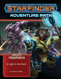 Starfinder Adventure Path: A Light in the Dark : Drift Hackers: Book 1 - Jessica Catalan