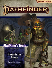 Pathfinder Adventure Path: Heavy is the Crown (P2) : Sky King's Tomb: Book 3 - Jessica Catalan