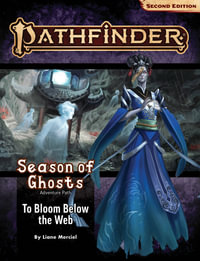 Pathfinder Adventure Path: To Bloom Below the Web (P2) : Season of Ghosts: Book 4 of 4 - Jeremy Blum