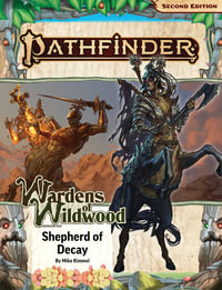 Pathfinder Adventure Path : Shepherd of Decay (Wardens of Wildwood 3 of 3) (P2) - Mike Kimmel