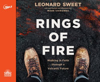 Rings of Fire : Walking in Faith Through a Volcanic Future - Leonard Sweet