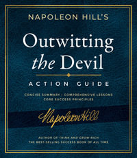 Outwitting the Devil Action Guide : Official Publication of the Napoleon Hill Foundation - Napoleon Hill