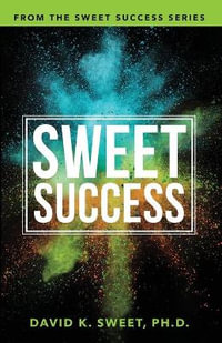 Sweet Success : Break Free from What's Holding You Back - David Sweet