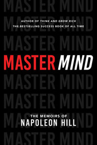 Master Mind : The Memories of Napoleon Hill - Napoleon Hill