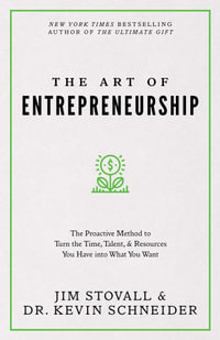 The Art of Entrepreneurship : The Proactive Method to Turn the Time, Talent, and Resources You Have Into What You Want - Jim Stovall