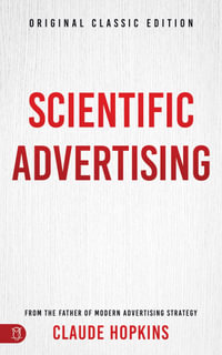 Scientific Advertising : Original Classic Edition - Claude Hopkins