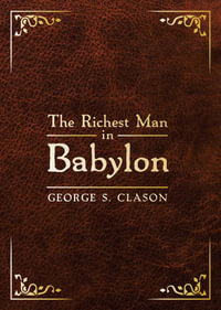 The Richest Man in Bablyon : Deluxe Edition - George S. Clason