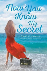 Now You Know My Secret - David C. Spencer