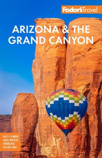 Fodor's Arizona & the Grand Canyon : Fodor's Arizona and the Grand Canyon - Fodor's Travel Guides