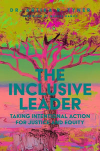 The Inclusive Leader : Taking Intentional Action for Justice and Equity - Artika R. Tyner