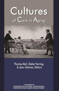 Cultures of Care in Aging : Advances in Cultural Psychology: Constructing Human Development - Thomas Boll