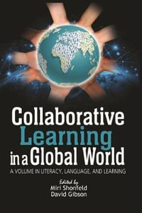 Collaborative Learning in a Global World : Literacy, Language and Learning - Miri Shonfeld