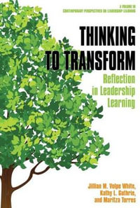 Thinking to Transform : Reflection in Leadership Learning (hc) - Jillian M. Volpe White