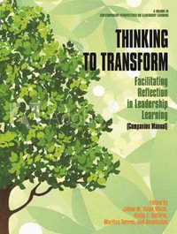 Thinking to Transform : Facilitating Reflection in Leadership Learning (Companion Manual) - Jillian  M. Volpe White