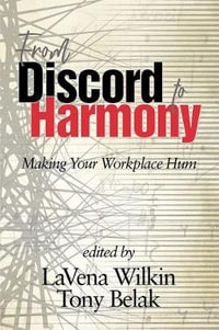 From Discord to Harmony : Making Your Workplace Hum - LaVena Wilkin