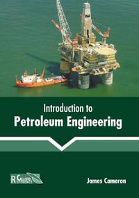 Introduction to Petroleum Engineering - James Cameron