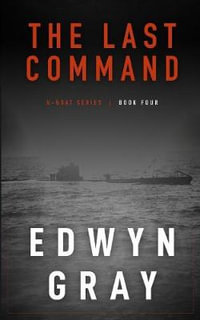 The Last Command : The U-boat Series - Edwyn Gray