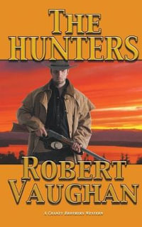 The Hunters : A Chaney Brothers Western - Robert Vaughan