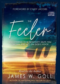 The Feeler : Discovering How Sensitivity Helps You Discern and Act on God's Voice - James W. Goll