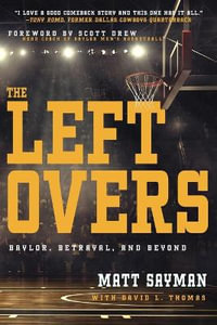 The Leftovers : Baylor, Betrayal, and Beyond - Matt Sayman