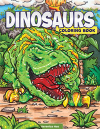 Dinosaurs Coloring Book : Fun Facts and Awesome Coloring Pages - Matthew Clark