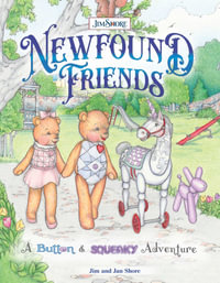 Newfound Friends : A Button and Squeaky Adventure - Jan and Jim Shore