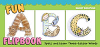 Fun ABC Flipbook : Spell and Learn Three-Letter Words - Shelley Dieterichs