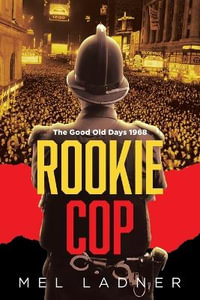 Rookie Cop : The Good Old Days 1968 - Mel Ladner