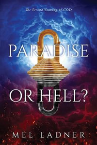 PARADISE OR HELL? : The Second Coming of GOD - Mel Ladner