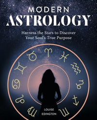 Modern Astrology : Harness the Stars to Discover Your Soul's True Purpose - Louise Edington