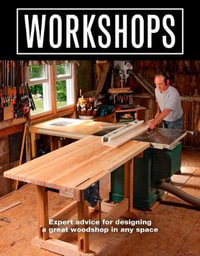 Workshops : Expert Advice For Designing a Great Workshop In Any Space - FINE WOODWORKING