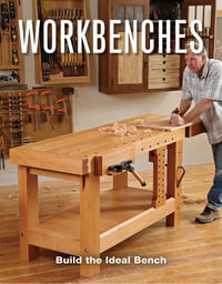 Workbenches : Build the Ideal Bench - FINE WOODWORKING