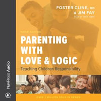 Parenting with Love & Logic : Teaching Children Responsibility - Foster Cline