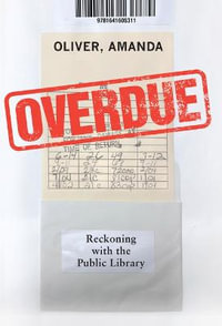 Overdue : Reckoning with the Public Library - Amanda Oliver