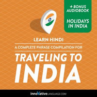 Learn Hindi : A Complete Phrase Compilation for Traveling to India - Innovative Language Learning