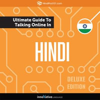 Learn Hindi: The Ultimate Guide to Talking Online in Hindi : Deluxe Edition - HindiPod101.com