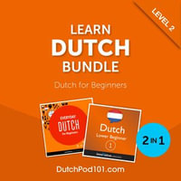 Learn Dutch Bundle - Dutch for Beginners (Level 2) : Learn Dutch Bundle : Book 2 - Innovative Language Learning LLC