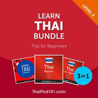 Learn Thai Bundle - Thai for Beginners (Level 2) : Learn Thai Bundle : Book 2