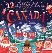 12 Little Elves Visit Canada : Volume 5 - Trish Madson