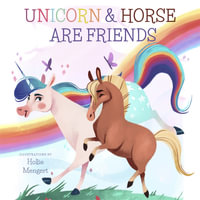 Unicorn and Horse are Friends - David W. Miles