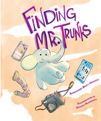 Finding Mr. Trunks : A Picture Book - Annemarie Riley Guertin