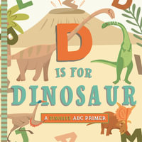 D is for Dinosaur : ABC Primer - Christopher Robbins