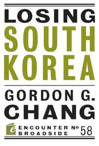 Losing South Korea : Encounter Broadsides - Gordon G. Chang