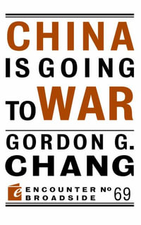 China Is Going to War : Encounter Broadside - Gordon G. Chang