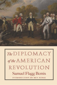 The Diplomacy of the American Revolution - Samuel Flagg Bemis